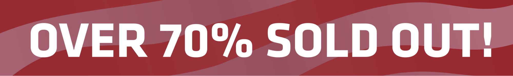 70% SOLD OUT