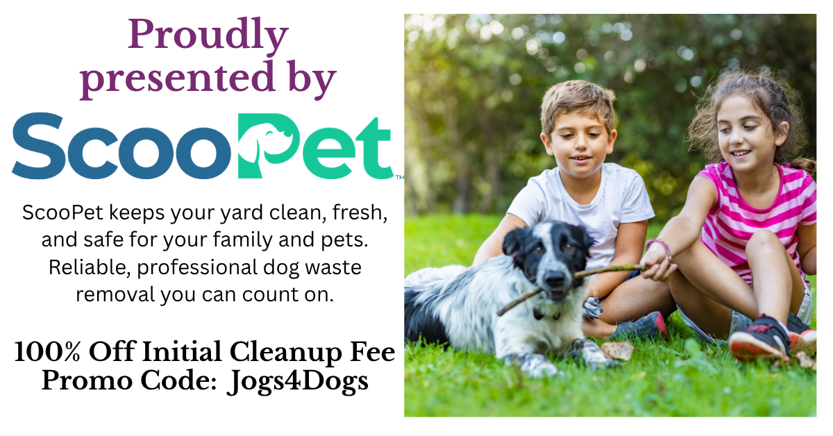 Presenting Sponsor - ScooPet. Discount of 100% off intial cleanup using promo code: Jog4Dogs