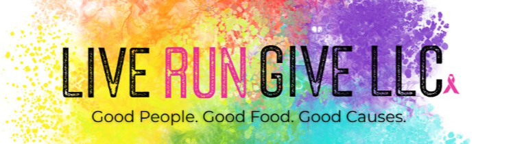 Live Run Give, Good People, Good Food, Good Causes