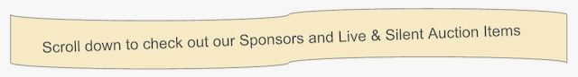 Scroll down to check out our Sponsors and Live and Silent Auction Items